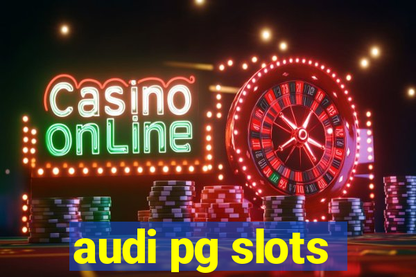 audi pg slots